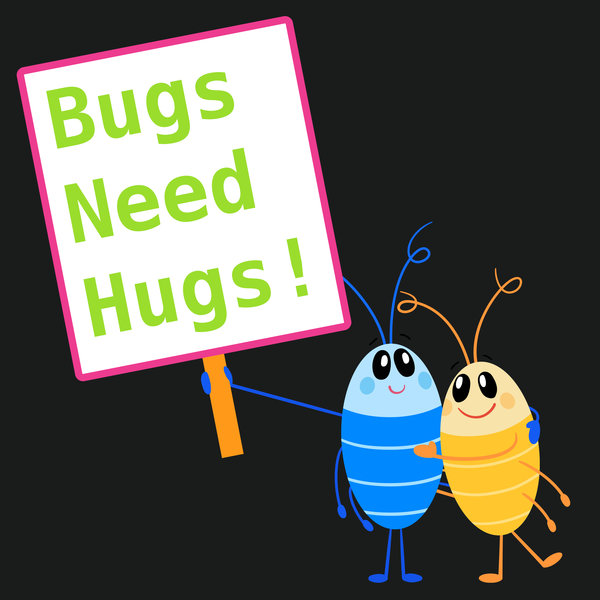 bugs need hugs